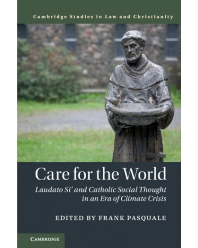 Care for the World: Laudato Si' and Catholic Social Thought in an Era of Climate Crisis