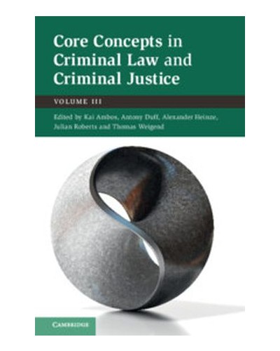 Core Concepts in Criminal Law and Criminal Justice, Volume III