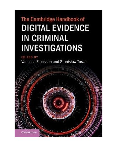 The Cambridge Handbook of Digital Evidence in Criminal Investigations
