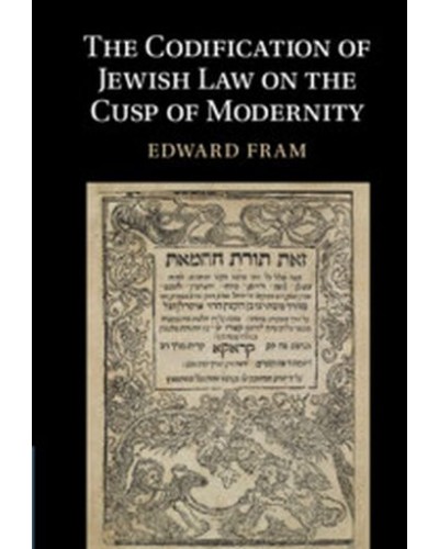 The Codification of Jewish Law on the Cusp of Modernity