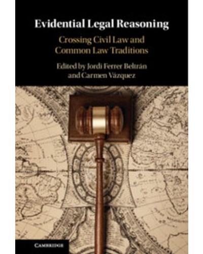 Evidential Legal Reasoning: Crossing Civil Law and Common Law Traditions
