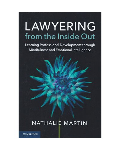 Lawyering from the Inside Out: Learning Professional Development through Mindfulness and Emotional Intelligence