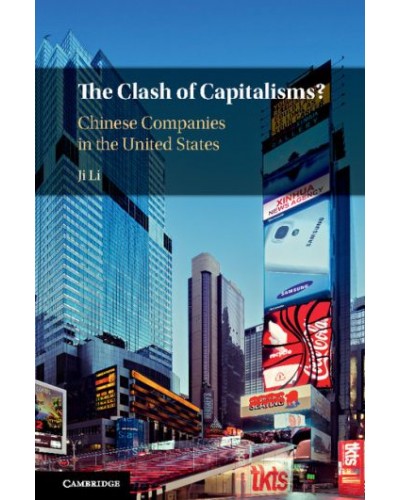 The Clash of Capitalisms: Chinese Investors in the United States