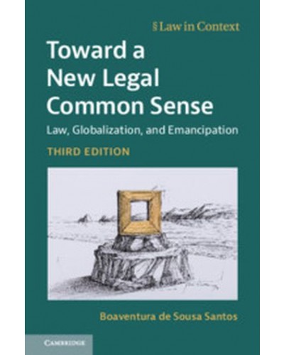 Toward a New Legal Common Sense: Law, Globalization, and Emancipation 3rd Edition