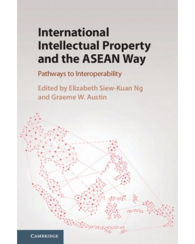 International Intellectual Property and the ASEAN Way: Pathways to Interoperability