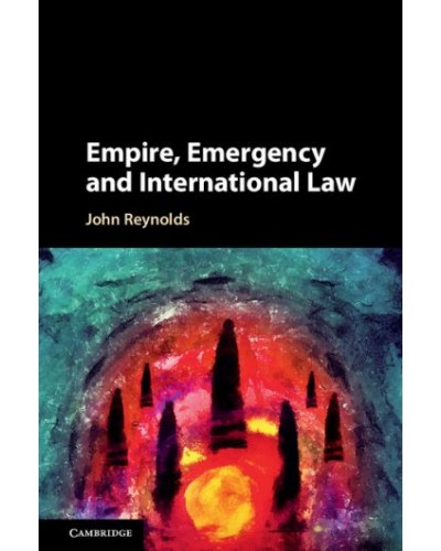 Empire, Emergency and International Law
