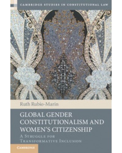 Global Gender Constitutionalism and Women's Citizenship: A Struggle for Transformative Inclusion