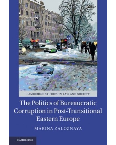 The Politics of Bureaucratic Corruption in Post-Transitional Eastern Europe
