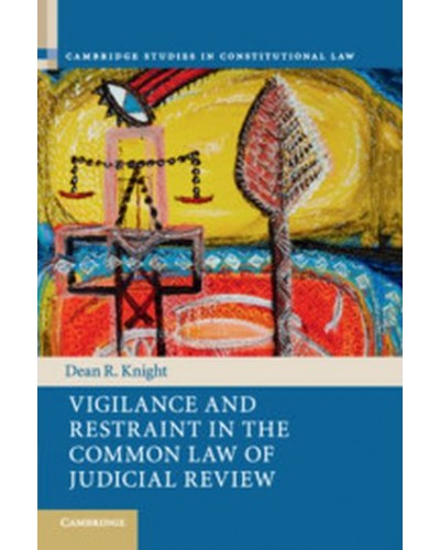 Vigilance and Restraint in the Common Law of Judicial Review