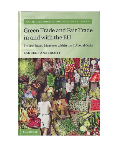 Free Trade, Fair Trade, and Green Trade in and with the EU: Process-Based Measures Within the EU Legal Order