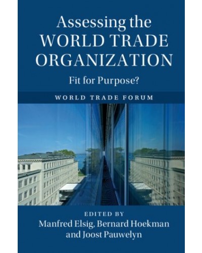 Assessing the World Trade Organization: Fit for Purpose?