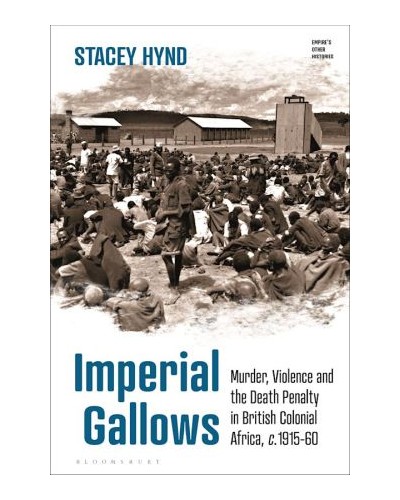 Imperial Gallows: Murder, Violence and the Death Penalty in British Colonial Africa, c.1915-60