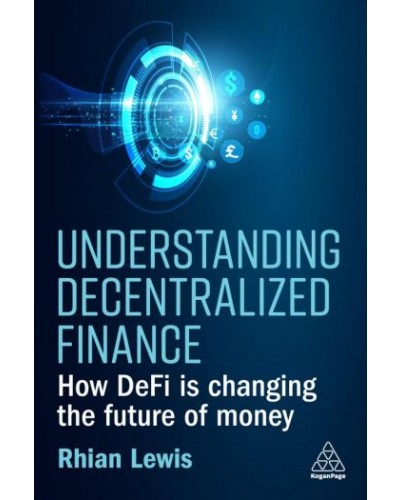 Understanding Decentralized Finance: How DeFi Is Changing the Future of Money