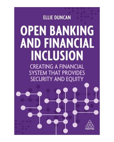 Open Banking and Financial Inclusion: Creating a Financial System That Provides Security and Equity