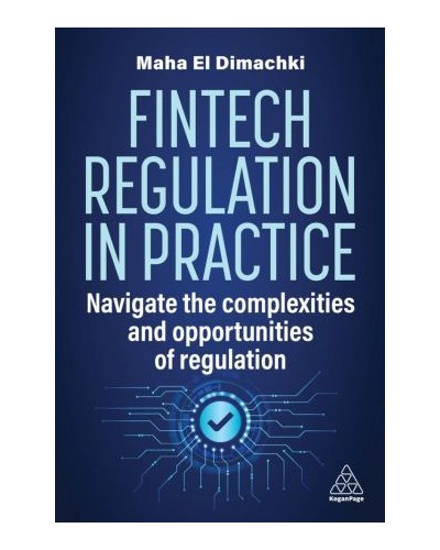 Fintech Regulation In Practice: Navigate the Complexities and Opportunities of Regulation