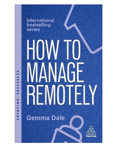 How to Manage Remotely: Work Effectively, No Matter Where You Are 2nd ed