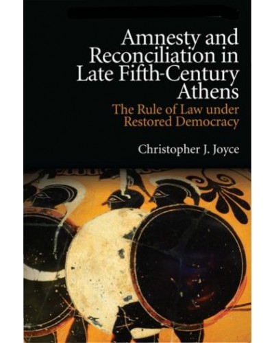Amnesty and Reconciliation in Late Fifth Century Athens: The Rule of Law under Restored Democracy