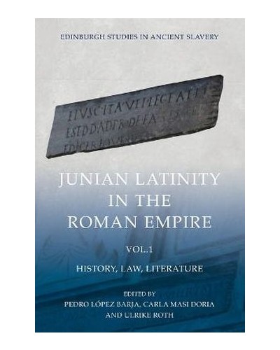 Junian Latinity in the Roman Empire, Volume 1: History, Law, Literature