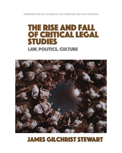The Rise and Fall of Critical Legal Studies: Law, Politics, Culture