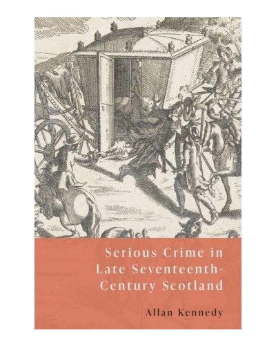 Serious Crime in Late-Seventeenth-Century Scotland