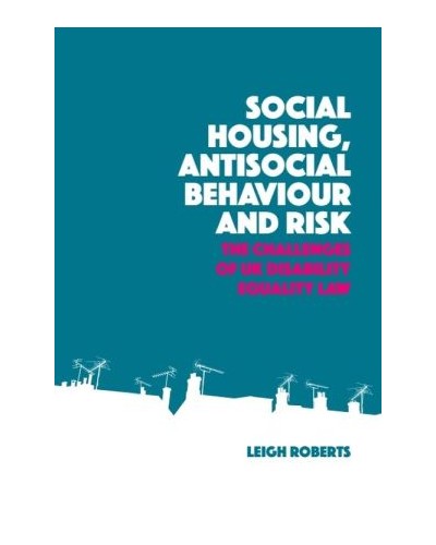 Social Housing, Antisocial Behaviour and Risk: The Challenges of UK Disability Equality Law