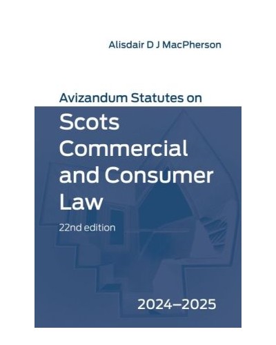 Avizandum Statutes on Scots Commercial and Consumer Law 2024-25 22nd Edition