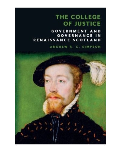 The College of Justice: Government and Governance in Renaissance Scotland