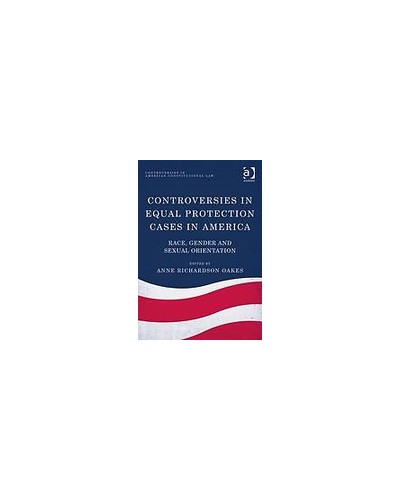 Controversies in Equal Protection Cases in America: Race, Gender and Sexual Orientation