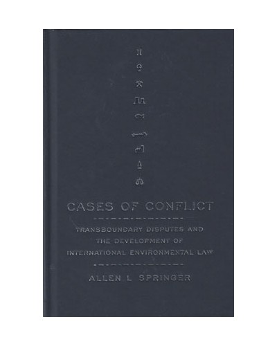 Cases of Conflict: Transboundary Disputes and the Development of International Environmental Law