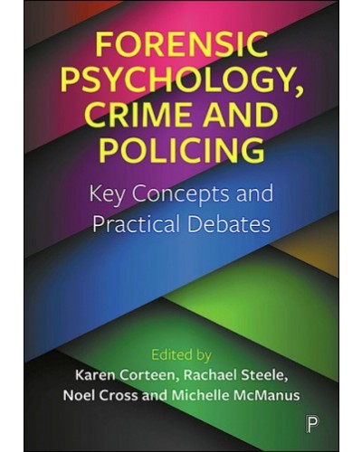 Forensic Psychology, Crime and Policing: Key Concepts and Practical Debates
