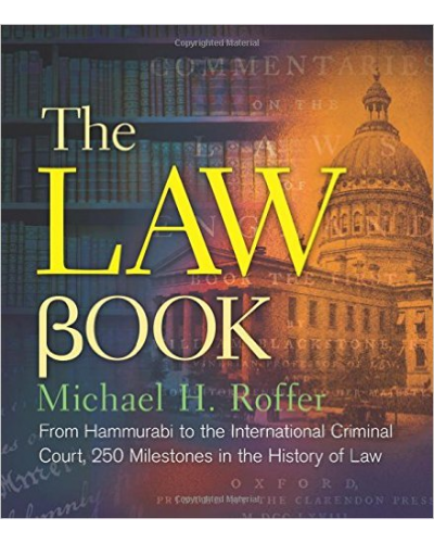 The Law Book: From Hammurabi to the International Criminal Court, 250 Milestones in the History of Law