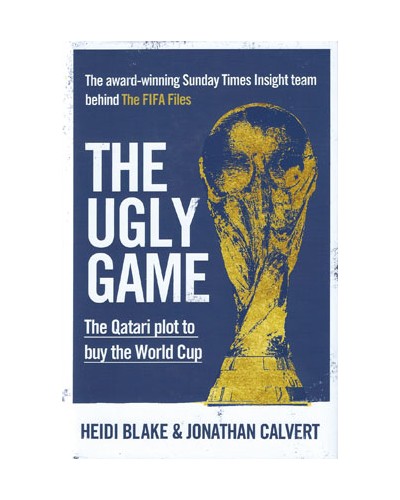 The Ugly Game: The Qatari Plot to Buy the World Cup