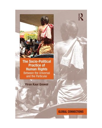 The Socio-Political Practice of Human Rights: Between the Universal and the Particular