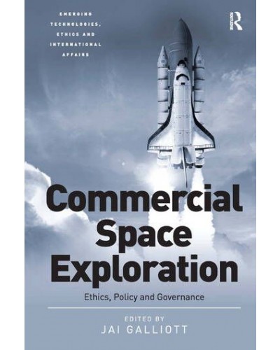 Commercial Space Exploration: Ethics, Policy and Governance