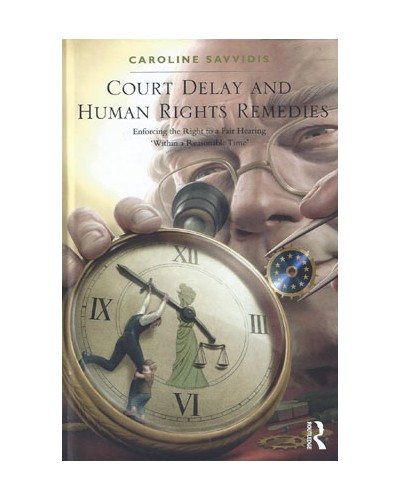 Court Delay and Human Rights Remedies: Enforcing the Right to a Fair Hearing 'Within a Reasonable Time'