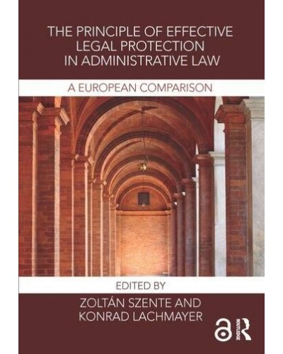 The Principle of Effective Legal Protection in Administrative Law: A European Perspective