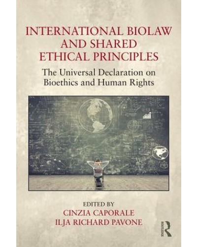 International Biolaw and Shared Ethical Principles: The Universal Declaration on Bioethics and Human Rights