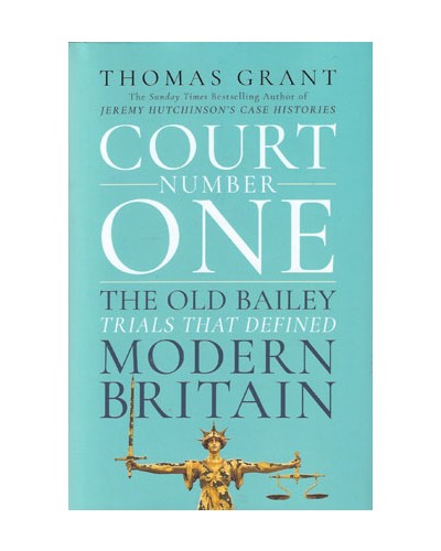 Court Number One: The Old Bailey Trials that Defined Modern Britain