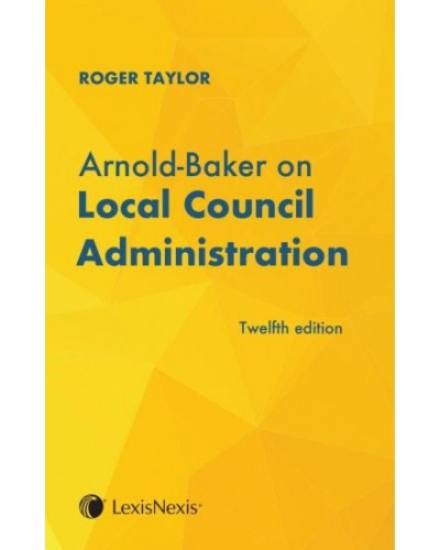 Arnold-Baker on Local Council Administration 12th Edition