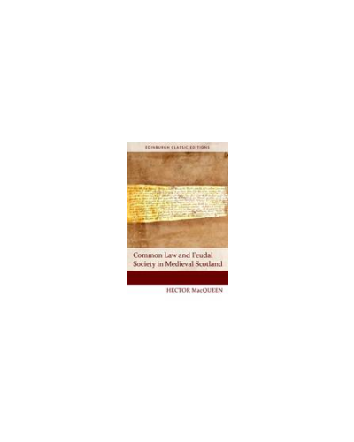 Common Law and Feudal Society in Medieval Scotland
