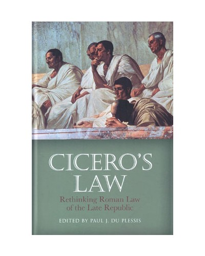 Cicero's Law: Rethinking Roman Law of the Late Republic
