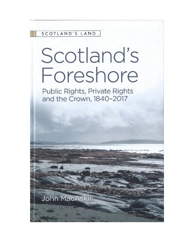 Scotland’s Foreshore: Public Rights, Private Rights and the Crown 1840-2017