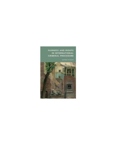 Fairness and Rights in International Criminal Procedure