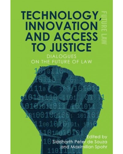 Technology, Innovation and Access to Justice: Dialogues on the Future of Law