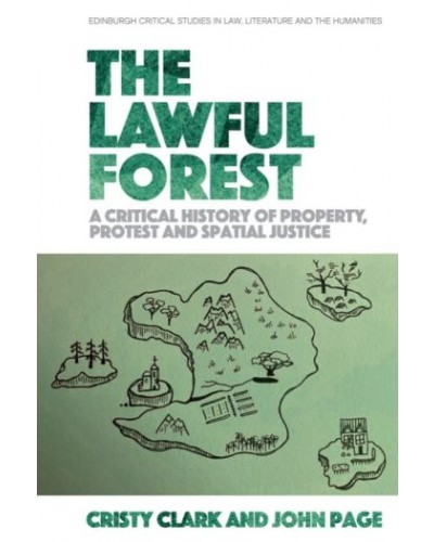 The Lawful Forest: A Critical History of Property, Protest and Spatial Justice