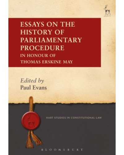 Essays on the History of Parliamentary Procedure: In Honour of Thomas Erskine May