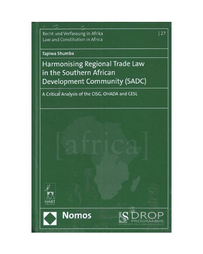 Harmonising Regional Trade Law in the Southern African Development Community (SADC): A Critical Analysis of the CISG, OHADA and CESL