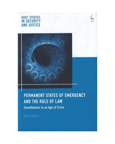 Permanent States of Emergency and the Rule of Law: Constitutions in an Age of Crisis
