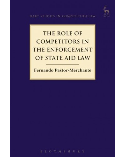The Role of Competitors in the Enforcement of State Aid Law