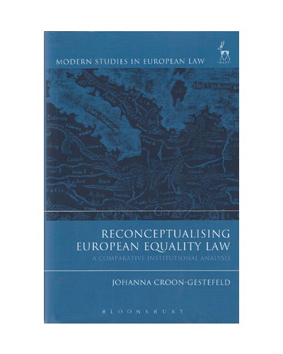 Reconceptualising European Equality Law: A Comparative Institutional Analysis